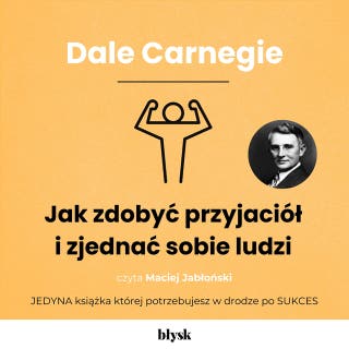 Jak zdobyć przyjaciół i zjednać sobie ludzi – okładka audiobooka, autor Dale Carnegie