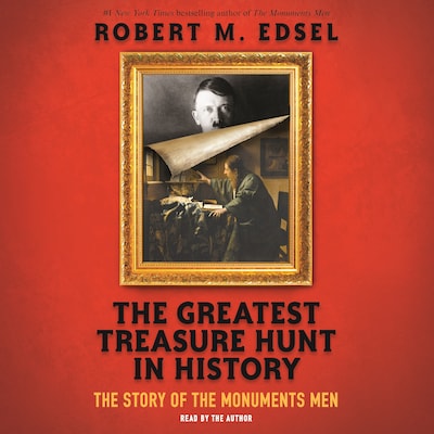 The Greatest Treasure Hunt in History - The Story of the Monuments Men (Unabridged)