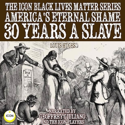 The Icon Black Lives Matter Series, America's Eternal Shame 30 Years A Slave – omslag til lydbogen af Louis Huges