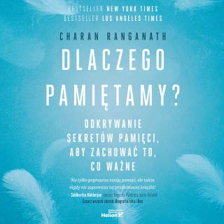 Dlaczego pamiętamy? Odkrywanie sekretów pamięci, aby zachować to, co ważne – okładka audiobooka, autor Charan Ranganath
