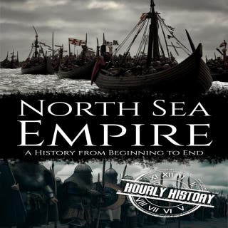 North Sea Empire: A History from Beginning to End