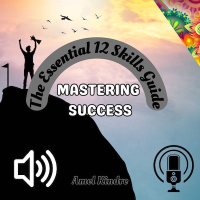 Mastering Success: The Essential 12 Skills Guide – omslag till ljudboken av Amol kindre
