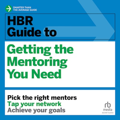 HBR Guide to Getting the Mentoring You Need – omslag til lydbogen af HARVARD BUSINESS REVIEW