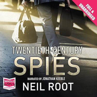 Twentieth-Century Spies – omslag til lydbogen af Neil Root
