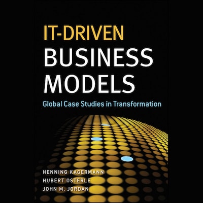 IT-Driven Business Models – omslag til lydbogen af John M. Jordan, Henning Kagermann, Hubert Osterle