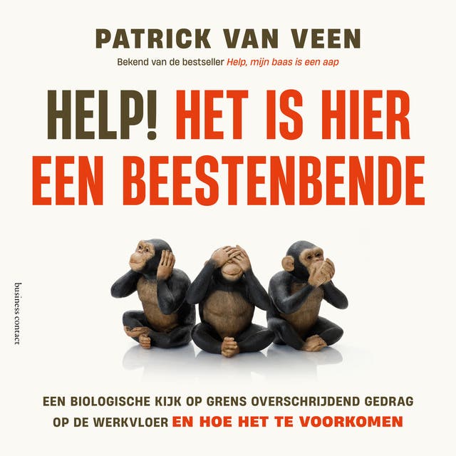 Help! Het is hier een beestenbende: Een biologische kijk op grensoverschrijdend gedrag op de werkvloer en hoe het te voorkomen