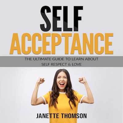 Self-Acceptance: The Ultimate Guide to Learn About Self Respect & Love – omslag til lydbogen af Janette Thomson