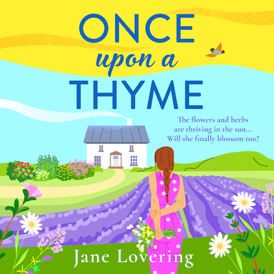 Once Upon a Thyme - A BRAND NEW uplifting novel about fresh starts and finding love from Jane Lovering (Unabridged)