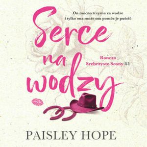 Ranczo Srebrzyste Sosny. Serce na wodzy. Tom 1 – okładka audiobooka, autor Paisley Hope