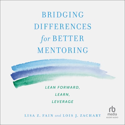Bridging Differences for Better Mentoring – omslag til lydbogen af Lisa Z. Fain, Lois J. Zachary