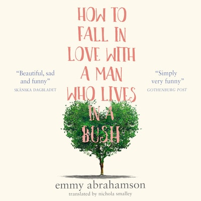 How to Fall in Love with a Man Who Lives in a Bush – omslag til lydbogen af Emmy Abrahamson