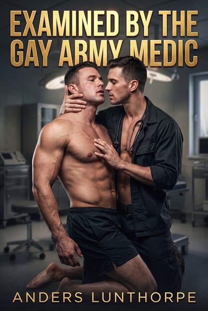 Examined By The Gay Army Medic: MM Erotic Degradation – omslag til lydbogen af Anders Lunthorpe