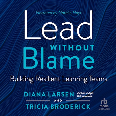 Lead Without Blame – omslag til lydbogen af Diana Larsen, Tricia Broderick