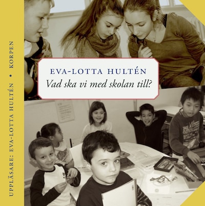 Vad ska vi med skolan till? – omslag till ljudboken av Eva-Lotta Hultén