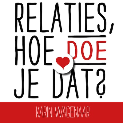 Relaties, Hoe Doe Je Dat?