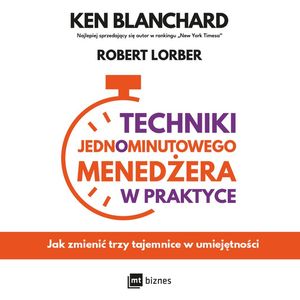 Techniki Jednominutowego Menedżera w praktyce – okładka audiobooka, autor Ken Blanchard, Robert Lorber