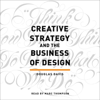 Creative Strategy and the Business of Design