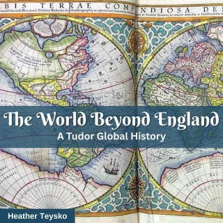 The World Beyond England: A Tudor Global History – omslag till ljudboken av Hether Teysko