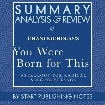Summary, Analysis, and Review of Chani Nicholas's You Were Born for This – omslag til lydbogen af Start Publishing Notes