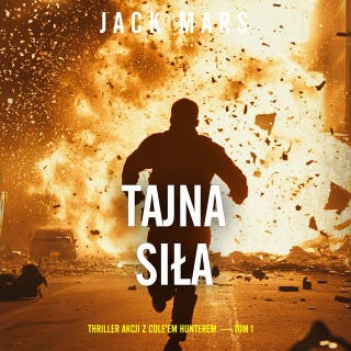 Tajna siła (Thriller akcji z Cole'em Hunterem — Tom 1) – okładka audiobooka, autor Jack Mars