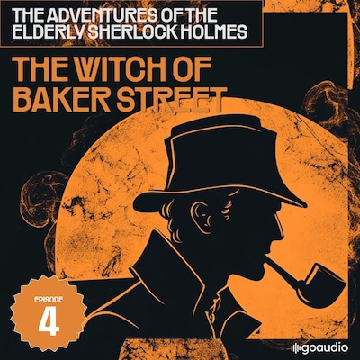 The Witch of Baker Street (The Adventures of the Elderly Sherlock Holmes, Episode 4) – omslag til lydbogen af Arthur Conan Doyle, Charles Fraser