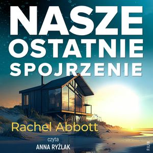 Nasze ostatnie spojrzenie. Stephanie King. Tom 4 – okładka audiobooka, autor Rachel Abbott