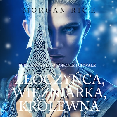 Złoczyńca, Więźniarka, Królewna (Księga 2 Cyklu o Koronie i Chwale) – okładka audiobooka, autor Morgan Rice
