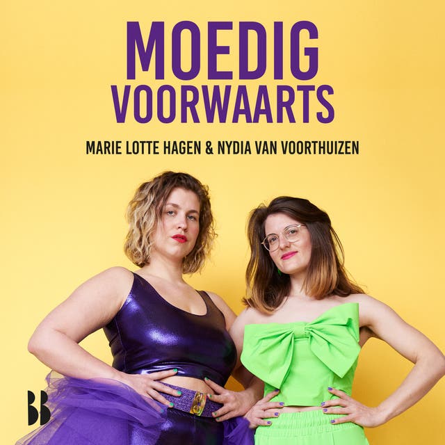 Moedig voorwaarts: Het pamflet bij de gelijknamige theatershow (ook los te lezen, hoor!!) – omslag van het luisterboek van Marie Lotte Hagen,Nydia van Voorthuizen