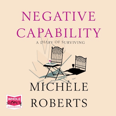 Negative Capability: A Diary of Surviving – omslag til lydbogen af Michele Roberts