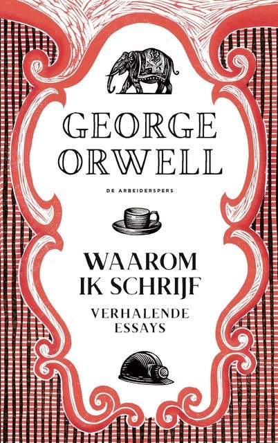 Waarom ik schrijf: Verhalende essays