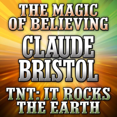 The Magic Believing and TNT – omslag til lydbogen af Claude Bristol