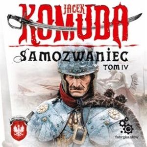 Samozwaniec. Tom 4 – okładka audiobooka, autor Jacek Komuda