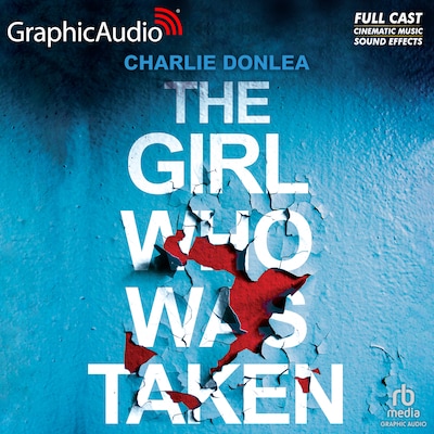 The Girl Who Was Taken [Dramatized Adaptation] – omslag til lydbogen af Charlie Donlea