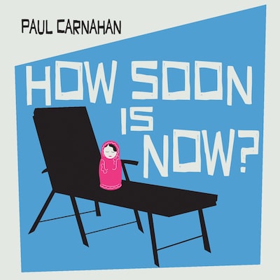 How Soon is Now? – omslag til lydbogen af Paul Carnahan