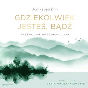 Gdziekolwiek jesteś, bądź – okładka audiobooka, autor Jon Kabat-Zinn