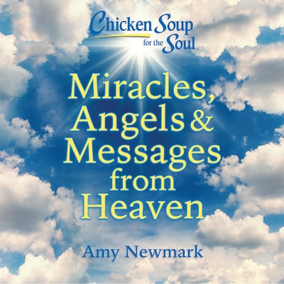 Chicken Soup for the Soul: Miracles, Angels & Messages from Heaven – omslag til lydbogen af Amy Newmark