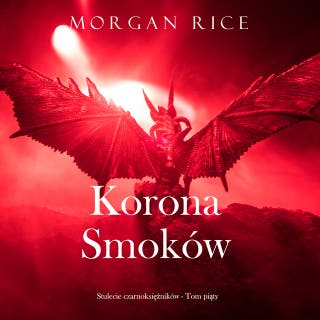Korona smoków (Stulecie czarnoksiężników - Tom piąty) – okładka audiobooka, autor Morgan Rice