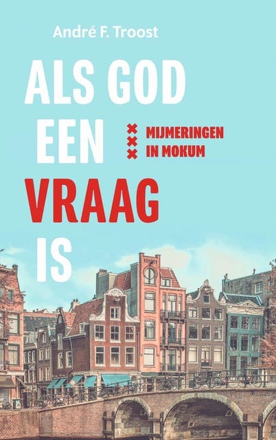 Als God een vraag is: Mijmeringen in Mokum – omslag van het luisterboek van A.F. Troost