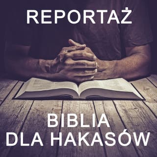 Biblia dla Hakasów - reportaż – okładka audiobooka, autor Fundacja Głos Ewangelii