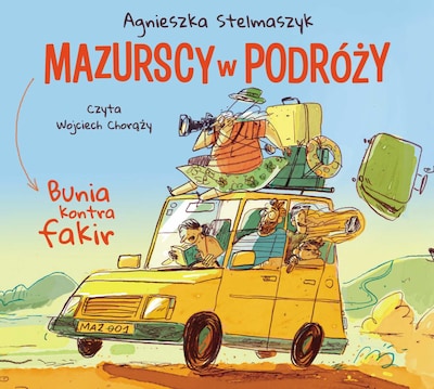 Bunia kontra fakir. Mazurscy w podróży. Tom 1 – okładka audiobooka, autor Agnieszka Stelmaszyk