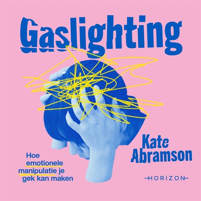 Gaslighting: Hoe emotionele manipulatie je gek kan maken – omslag van het luisterboek van Kate Abramson