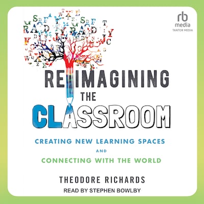 Reimagining the Classroom – omslag til lydbogen af Theodore Richards