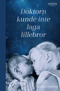 Doktorn kunde inte laga lillebror – omslag till ljudboken av Caroline Lindblom
