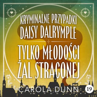 Tylko młodości żal straconej – okładka audiobooka, autor Carola Dunn