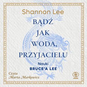 Bądź jak woda, przyjacielu – okładka audiobooka, autor Shannon Lee