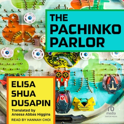 The Pachinko Parlor – omslag til lydbogen af Elisa Shua Dusapin