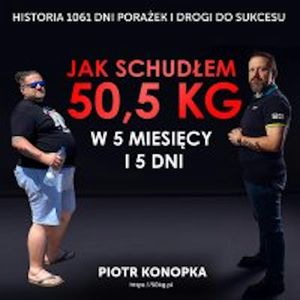 Jak schudłem 50,5 kg w 5 miesięcy i 5 dni – okładka audiobooka, autor Piotr Konopka