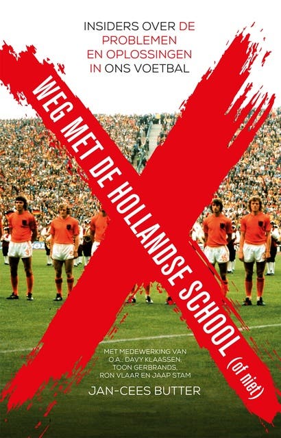 Weg met de Hollandse School!: Insiders over de problemen en oplossingen in ons voetbal – omslag van het luisterboek van Jan-Cees Butter