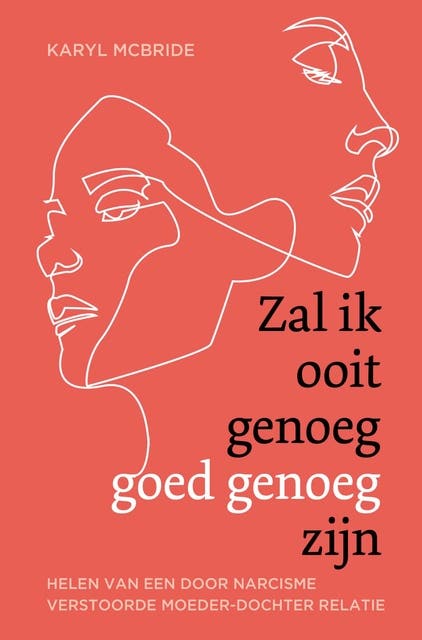 Zal ik ooit genoeg goed genoeg zijn: Helen van een door narcisme verstoorde moeder-dochterrelatie