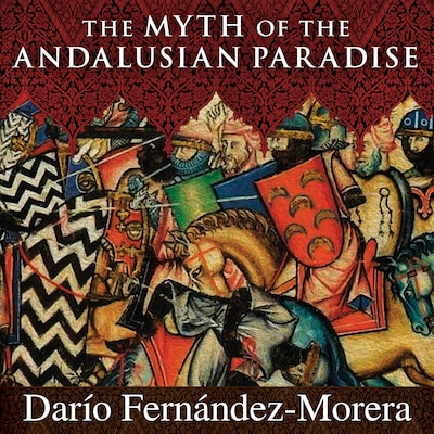 The Myth of the Andalusian Paradise – omslag til lydbogen af Dario Fernandez Morera